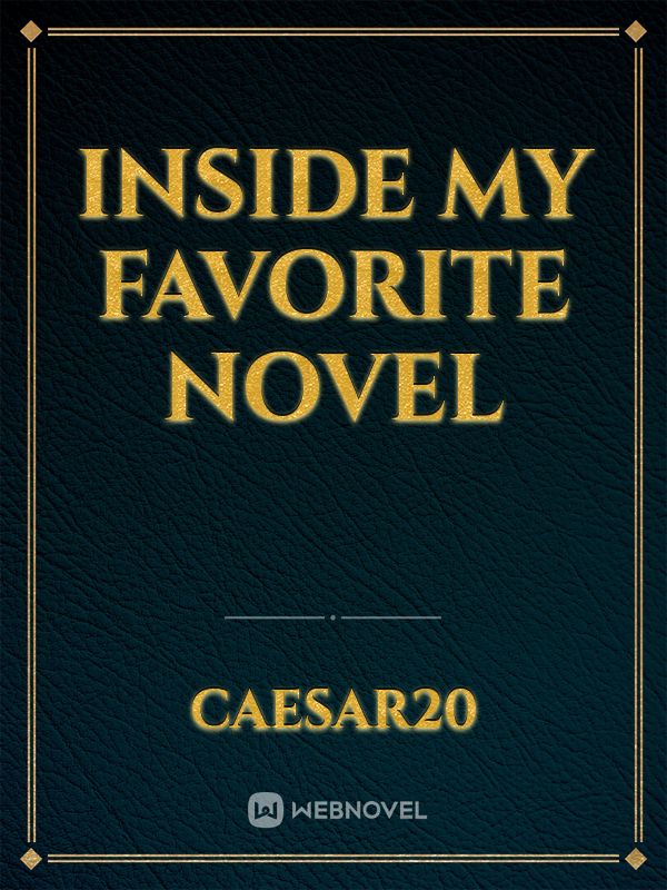 Inside my favorite novel