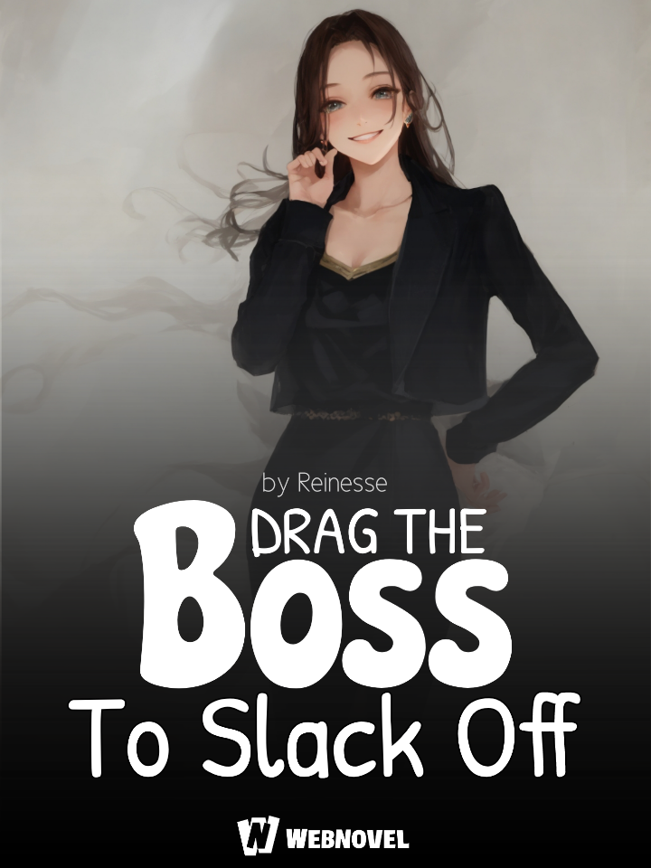 Drag the Boss to Slack Off