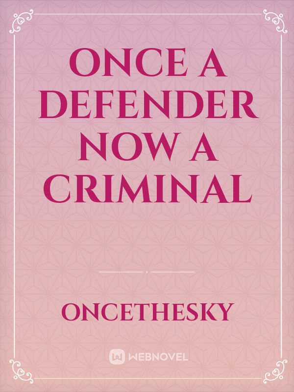 Once a defender now a criminal