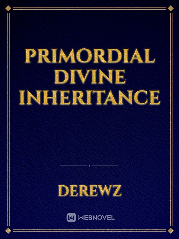 Primordial Divine inheritance