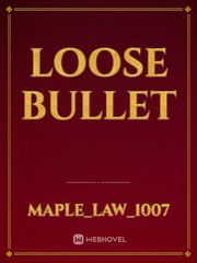 LOOSE BULLET Book