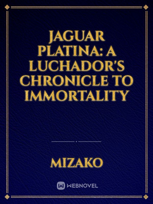 Jaguar Platina: A Luchador's Chronicle to Immortality