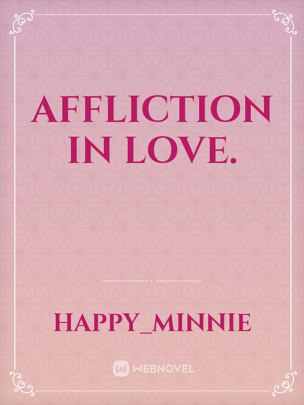 Affliction In Love.