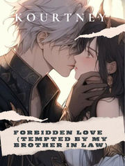 FORBIDDEN LOVE: (TEMPTED BY MY BROTHER IN LAW) Book