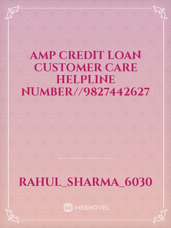 Amp Credit Loan Customer Care helpline number//9827442627 Book