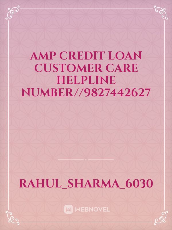 Amp Credit Loan Customer Care helpline number//9827442627