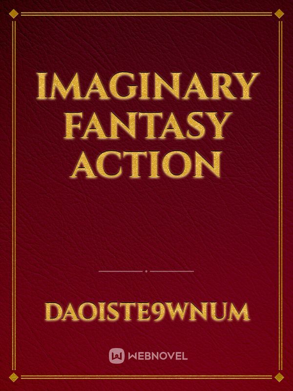 Imaginary fantasy action