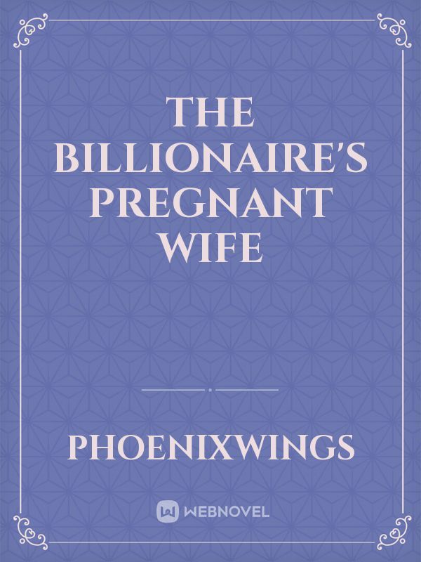 The Billionaire's Pregnant Wife
