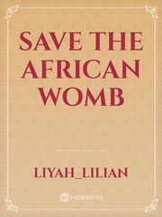SAVE THE AFRICAN WOMB Book