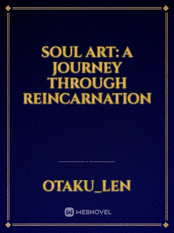 Soul Art: A Journey through reincarnation