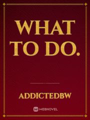 What to do. Book