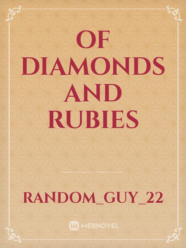 Of Diamonds and Rubies