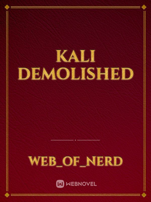 Kali Demolished