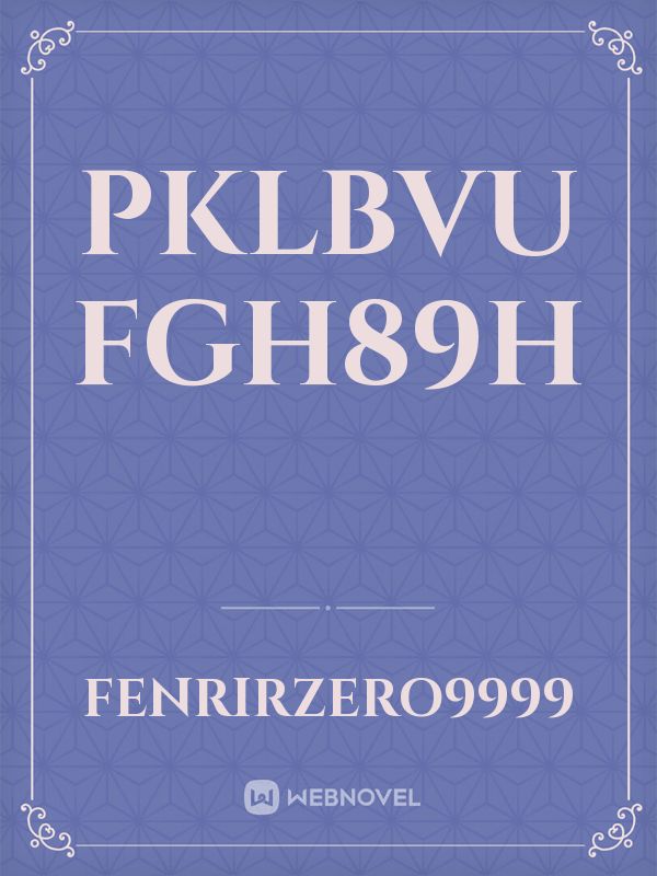 pklbvu fgh89h