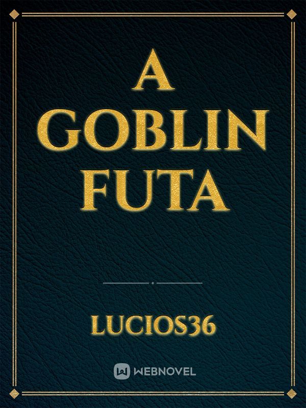 A Goblin Futa Book