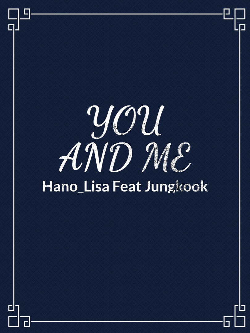 You and Me Feat: Jungkook