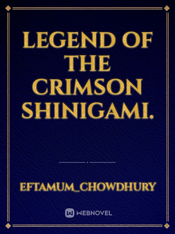 Legend Of The Crimson Shinigami.