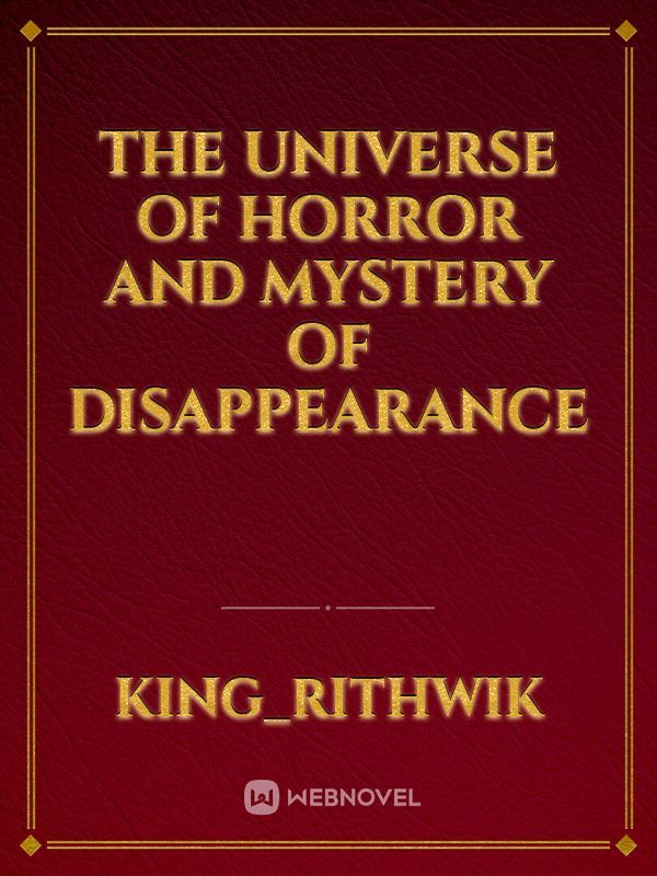 The Universe Of Horror and Mystery of disappearance