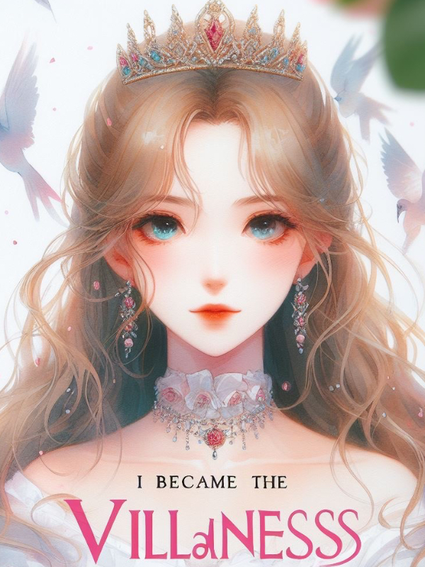 I Became The Villainess Novel Read Free - WebNovel