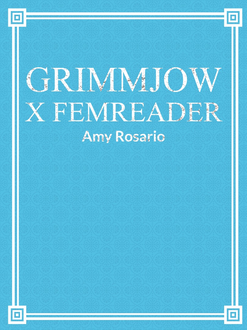 Grimmjow x FemReader Book