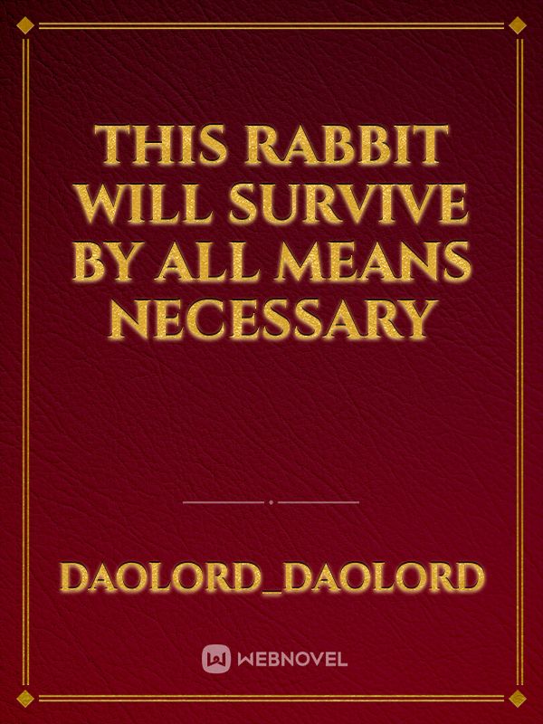 this rabbit will survive by all means necessary