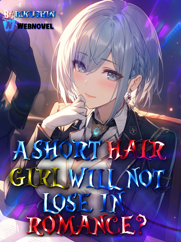 A Short Hair Girl Will Not Lose In Romance?