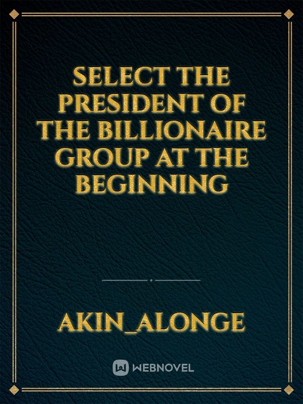 Select the President of the Billionaire Group at the Beginning Book