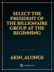Select the President of the Billionaire Group at the Beginning Book