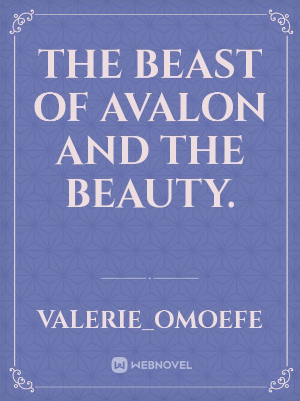 THE BEAST OF AVALON AND THE BEAUTY.