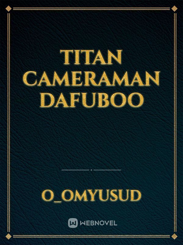 Titan Cameraman DafuBoo