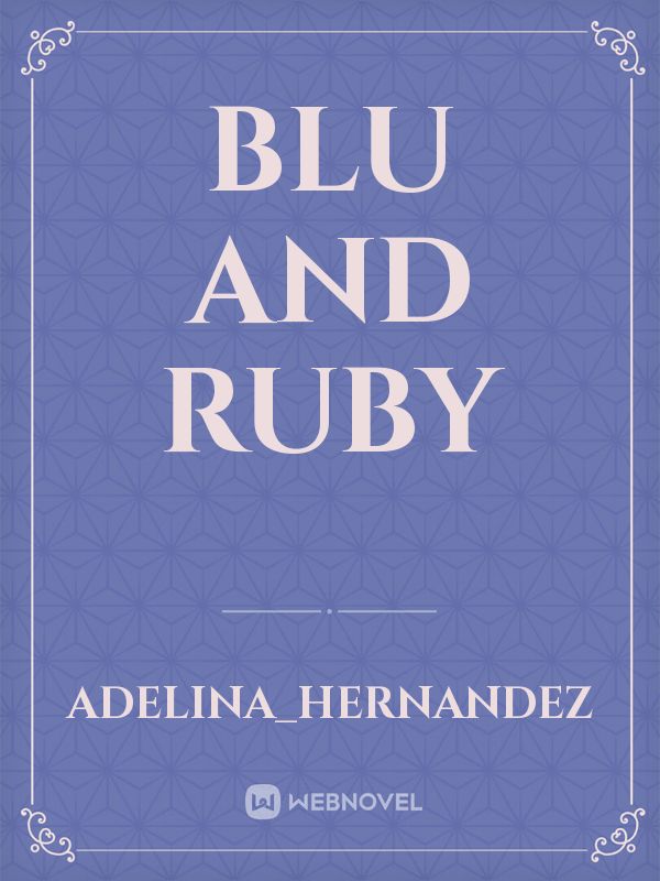 Blu and Ruby