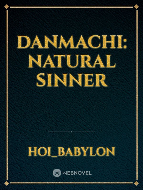Danmachi: Natural Sinner
