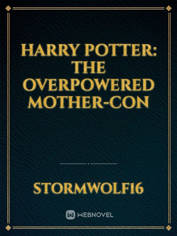 Harry Potter: The Overpowered Mother-Con