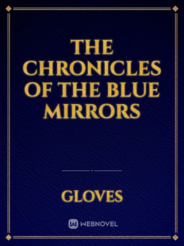 The chronicles of the blue mirrors