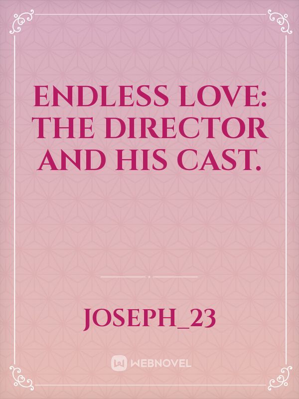 ENDLESS LOVE: THE DIRECTOR AND HIS CAST. Book