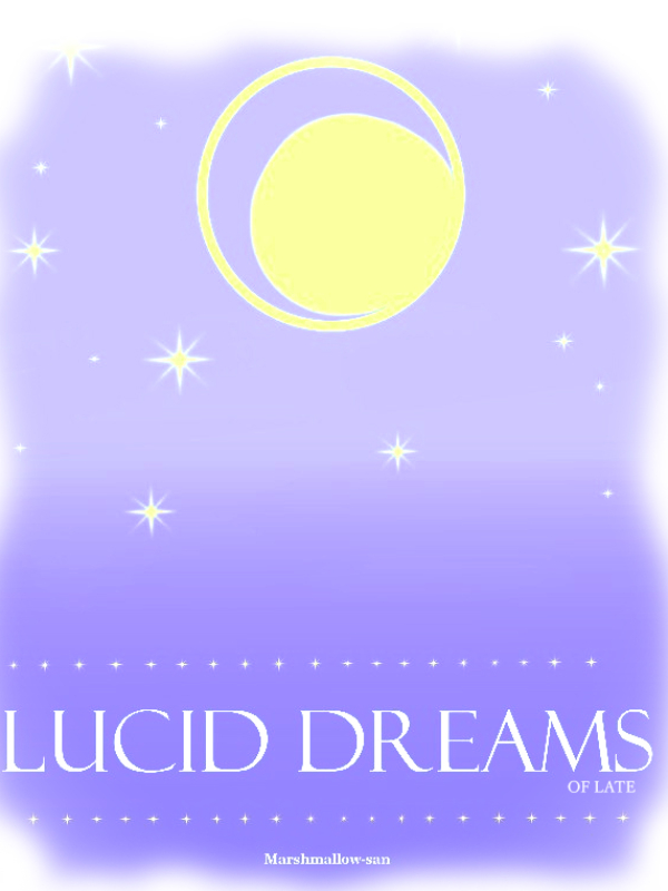 Lucid Dreams of Late