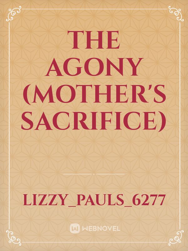The agony (mother's sacrifice)