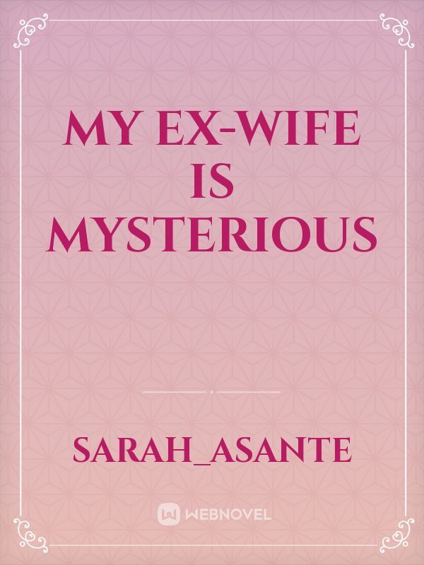 My Ex-wife is Mysterious