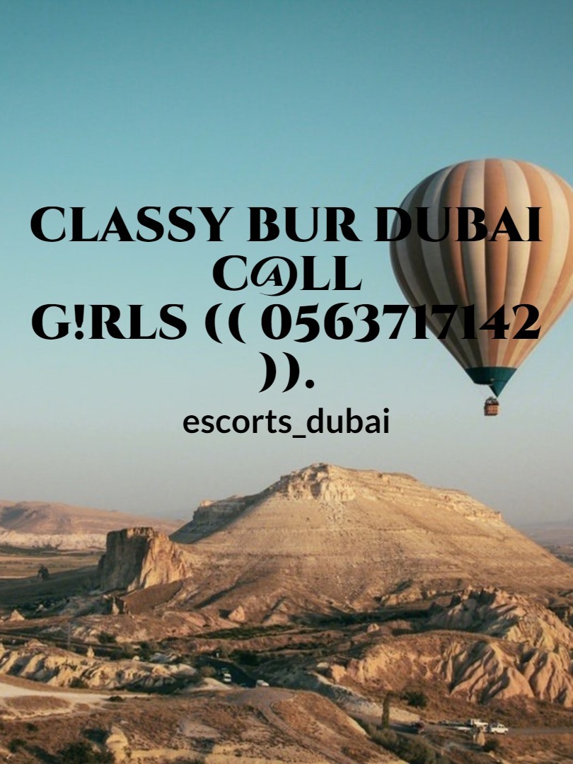 Classy Bur Dubai C@ll G!rls (( 0563717142 )).