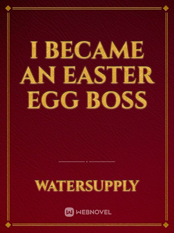 I Became An Easter Egg Boss