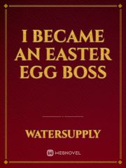 I Became An Easter Egg Boss Book