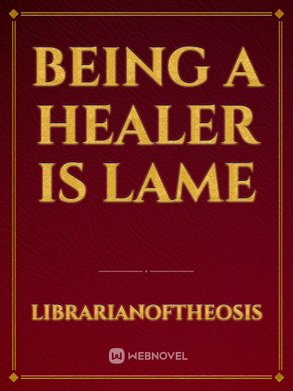Being A Healer Is Lame Book
