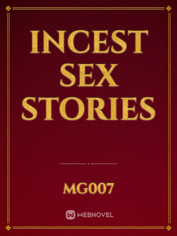 Read Incest Sex Stories Mg007 Webnovel