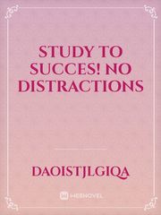 Study to succes! no distractions Book