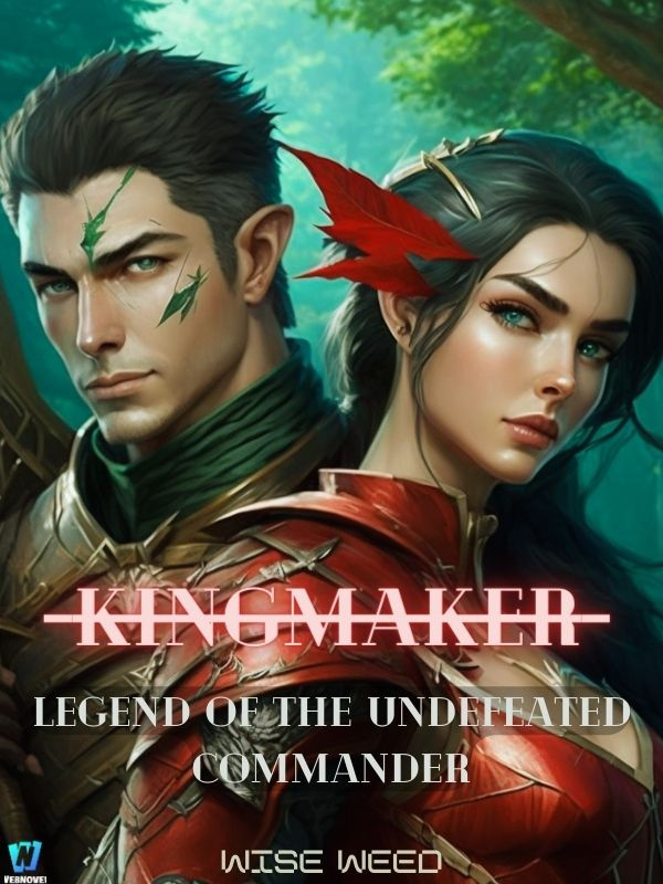 The Kingmaker: Legend of the Undefeated Commander