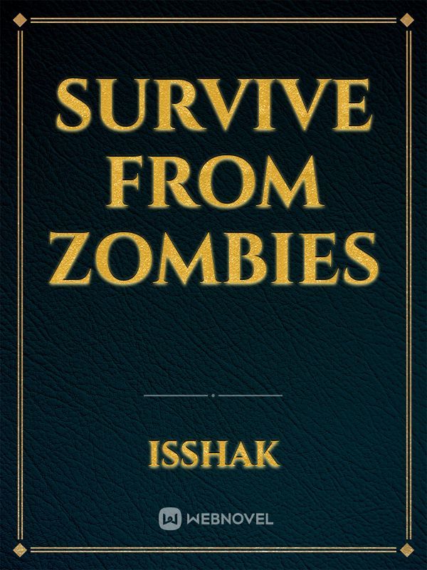 Survive from zombies