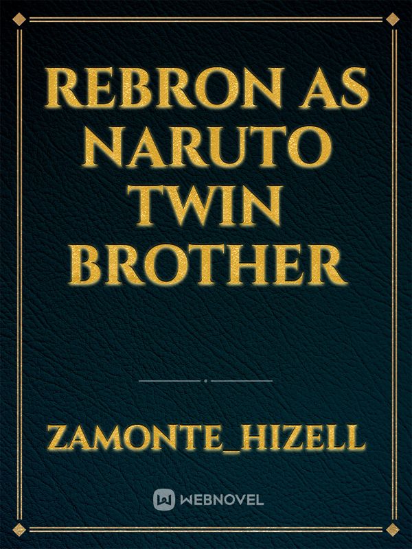 Rebron as Naruto twin brother