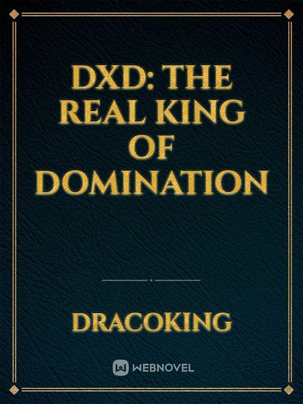 DxD: The Real King of Domination