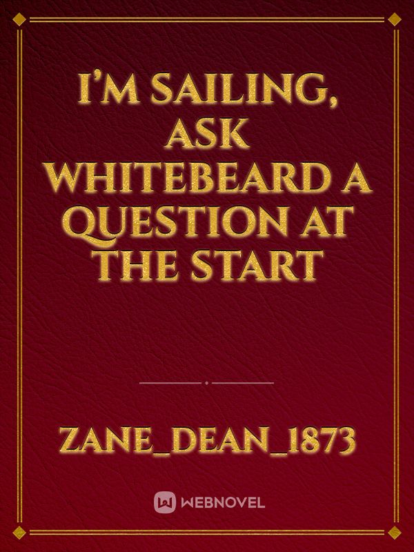 I’m Sailing, Ask Whitebeard A Question At The Start Book