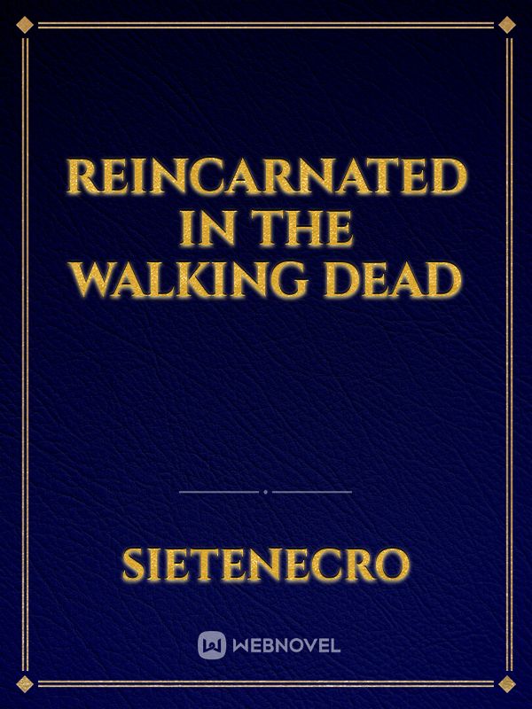Reincarnated in the walking Dead